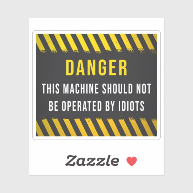 This Machine Should Not Be Operated By Idiots Sticker (Sheet)