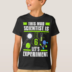 This Mad Scientist Is 6 Funny 6th Birthday Science T-Shirt