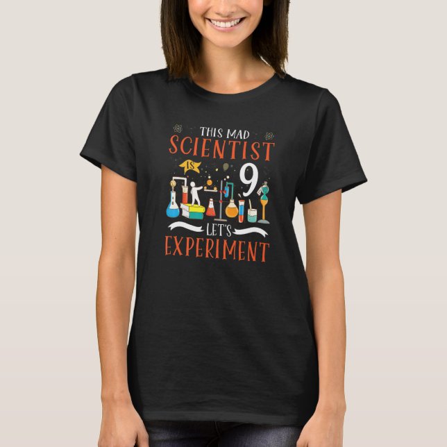 This Mad Scientist Is 9 Let's Experiment Science L T-Shirt (Front)