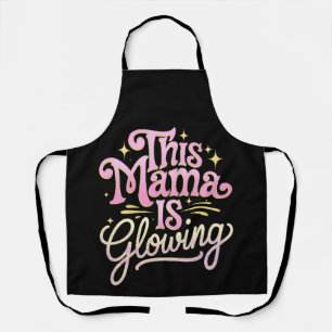 This Mama Is Glowing Mom Mother’s Day Apron
