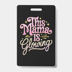 This Mama Is Glowing Mom Mother’s Day Badge