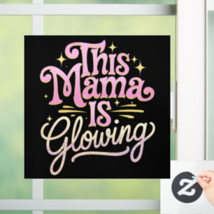 This Mama Is Glowing Mom Mother’s Day Window Cling