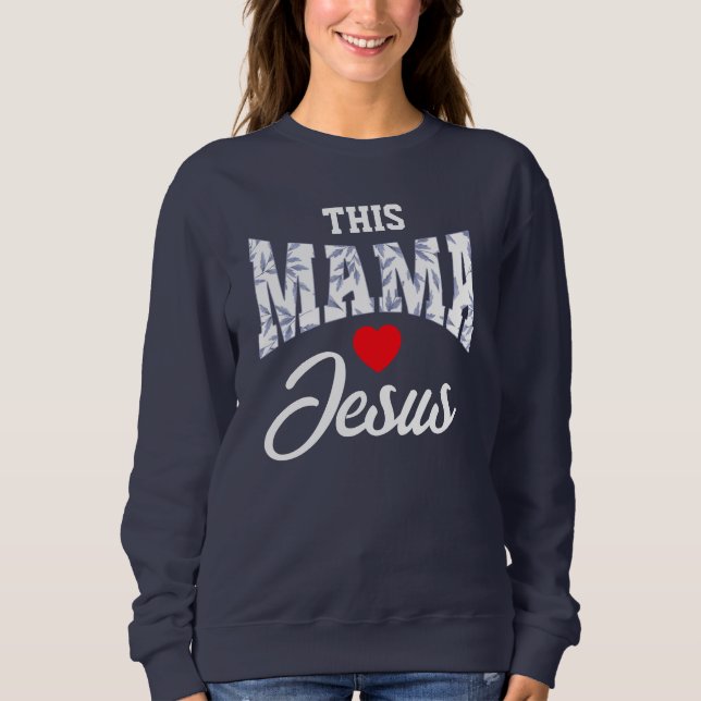 THIS MAMA LOVES JESUS Toile Chinoiserie Christian  Sweatshirt (Front)