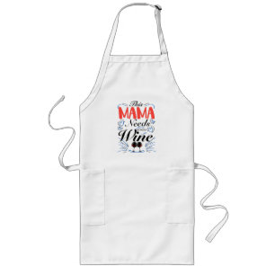This Mama Needs Some Wine, Wine Lover Mom Long Apron