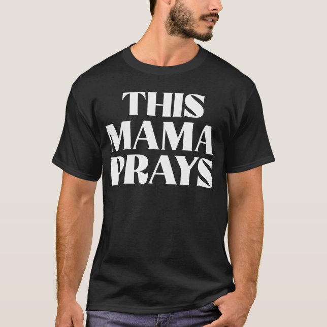 This Mama Prays Christian Mommy Faith Mother s Day T-Shirt (Front)