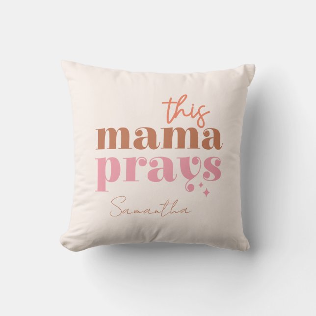 This Mama Prays - Rustic Boho Design Throw Pillow (Front)