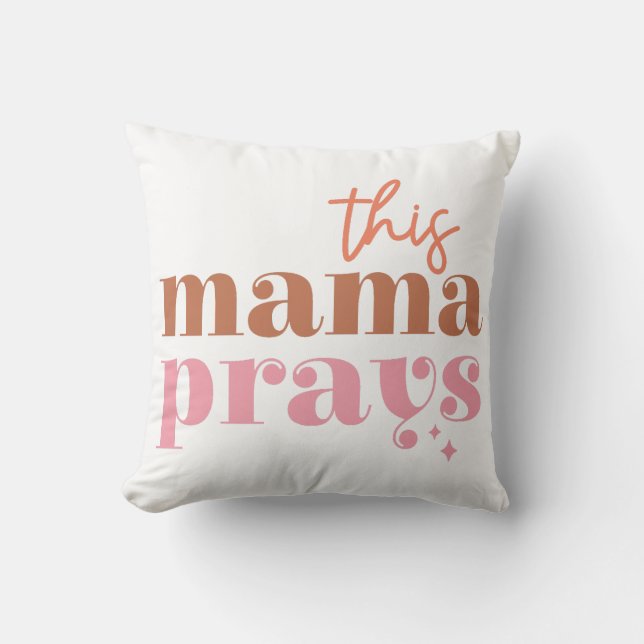 This Mama Prays Throw Pillow (Front)