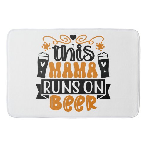 this mama runs on beer bath mat