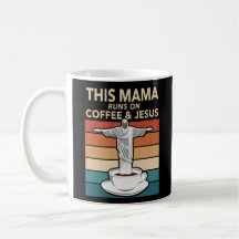 This Mama Runs On Coffee and Jesus