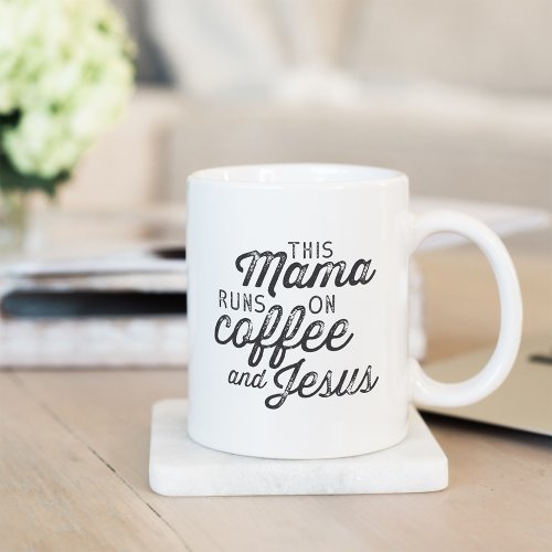 This Mama Runs on Coffee  Jesus Coffee Mug