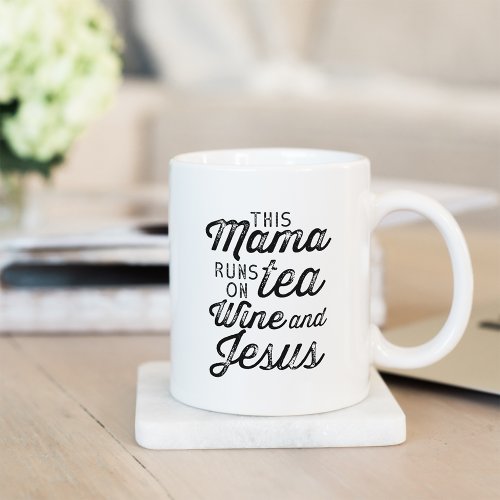 This Mama Runs on Tea Wine  Jesus Mug