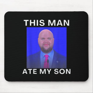 This Man Ate My Son Funny Meme Ironic Silly Unhing Mouse Pad
