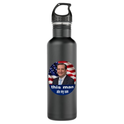 This man ate my son _ Ted cruz Stainless Steel Water Bottle