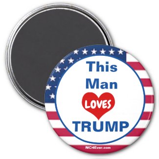 This Man LOVES TRUMP Refrigerator Magnet