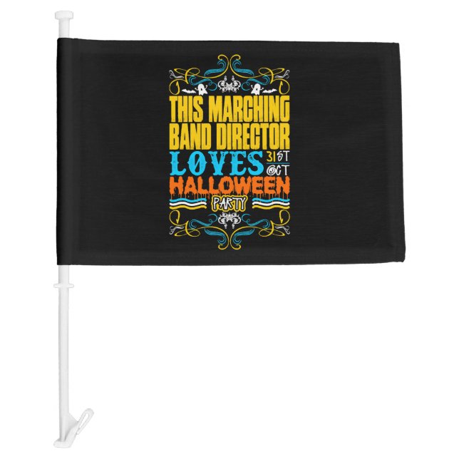 This Marching Band Director Loves 31st Oct Hallowe Car Flag (Front)