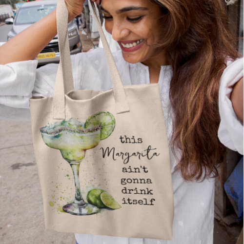 This Margarita Aint Gonna Drink Itself Tote Bag