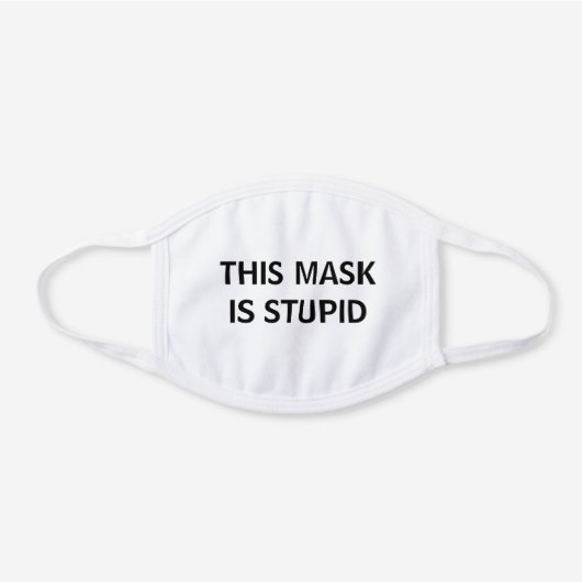 "This Mask Is Stupid" mask (Front)