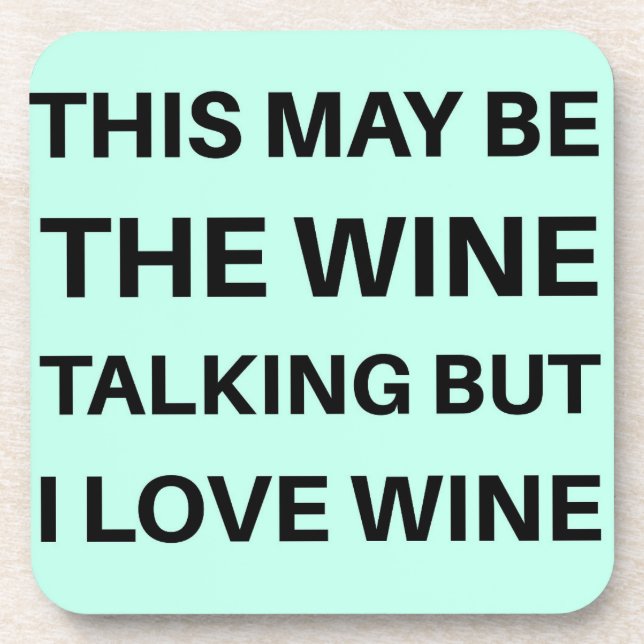 This May Be the Wine Talking Beverage Coaster (Front)