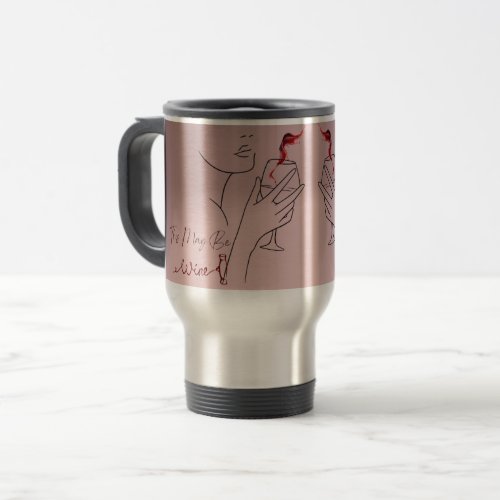 This May Be Wine Travel Mug