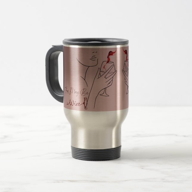 This May Be Wine Travel Mug (Front Left)