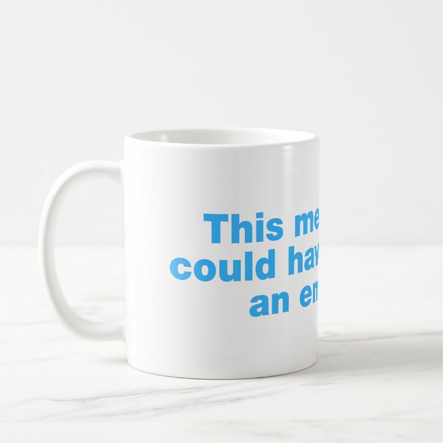 This meeting could have been an email coffee mug (Left)