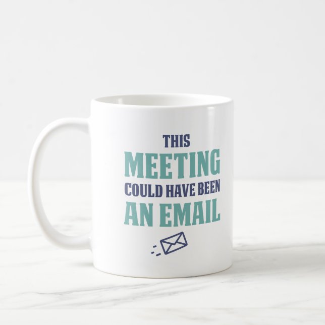 This meeting could have been an email coffee mug (Left)