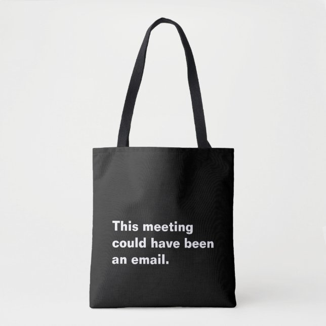 This meeting could have been an email funny saying tote bag (Front)