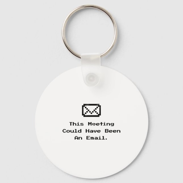 This Meeting Could Have Been An Email Funny Work M Keychain (Front)