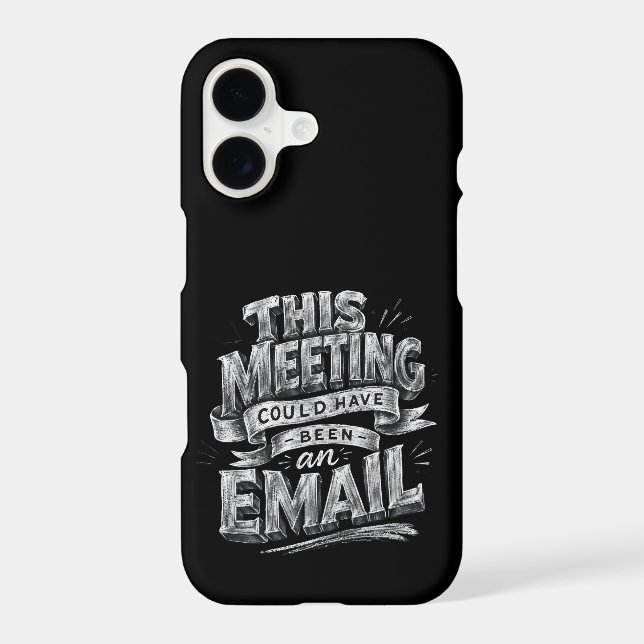 This Meeting Could Have Been an Email  iPhone Case (Back)