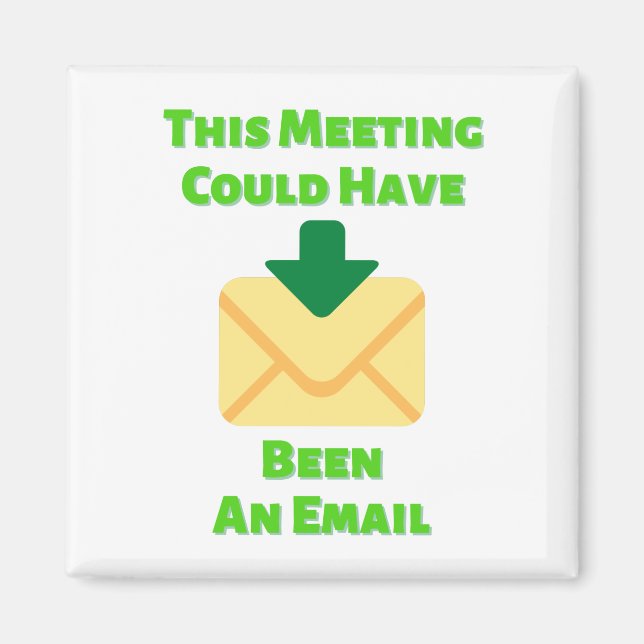 This Meeting Could Have Been An Email Magnet (Front)