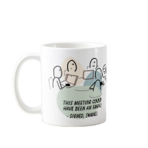 This Meeting Could Have Been an Email Mug