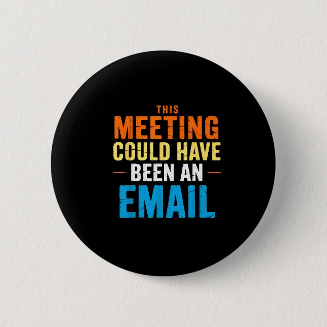 This Meeting Could Have Been An Email Office  Button (Front)