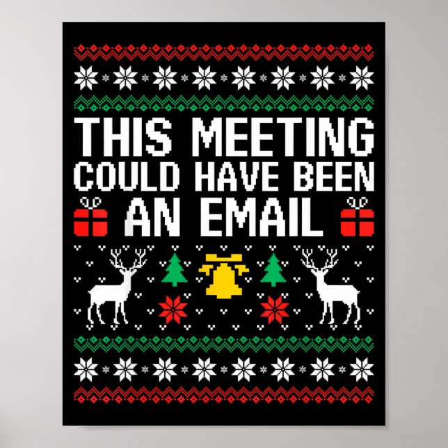 This Meeting Could Have Been An Email Ugly Sweater Poster (Front)