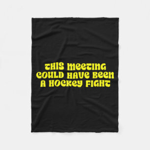This Meeting, Hockey Fight, Stress  Fleece Blanket