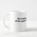 This Meeting Is Off The Supply Chain Coffee Mug at Zazzle