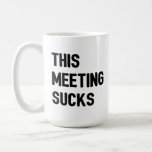 This Meeting Sucks Coffee Mug at Zazzle