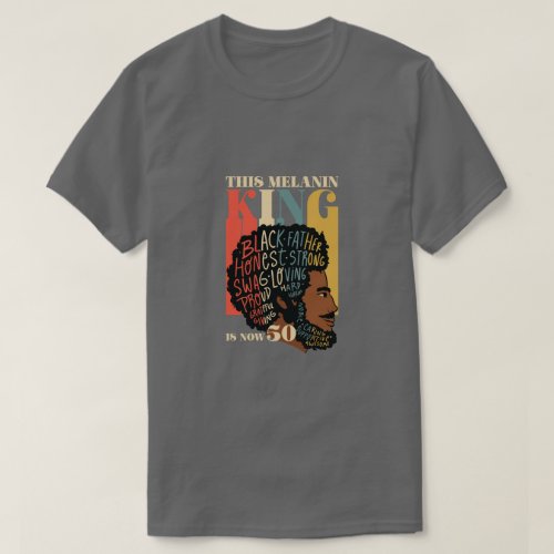 This Melanin King Is Now 50 Juneteenth 50th T_Shirt
