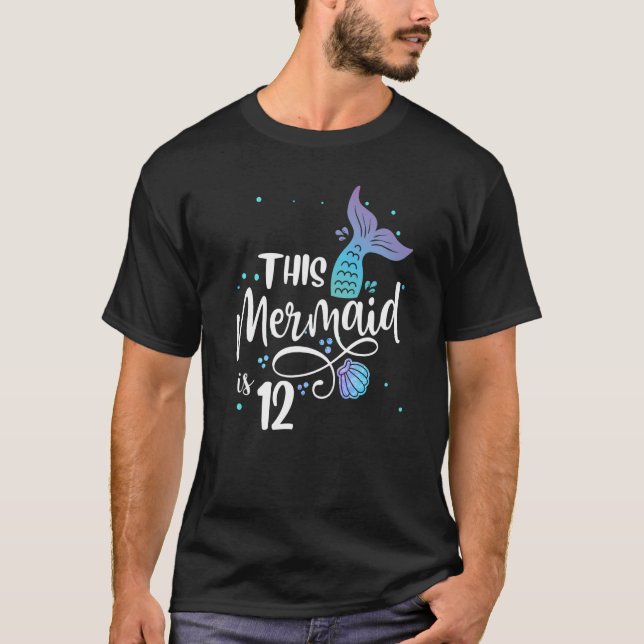 This Mermaid Is 12 Years Old 12th Birthday Little  T-Shirt (Front)