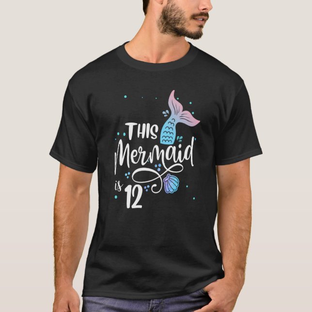 This Mermaid Is 12 Years Old 12th Birthday Little  T-Shirt (Front)