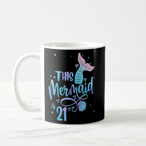 This Mermaid Is 21 Years Old 21st Birthday Little  Coffee Mug