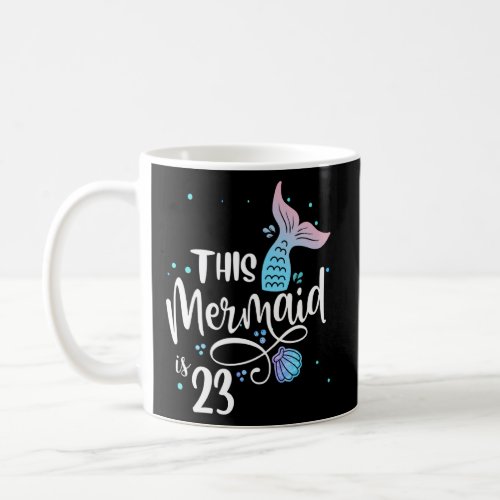 This Mermaid Is 23 Years Old 23rd Birthday Little  Coffee Mug