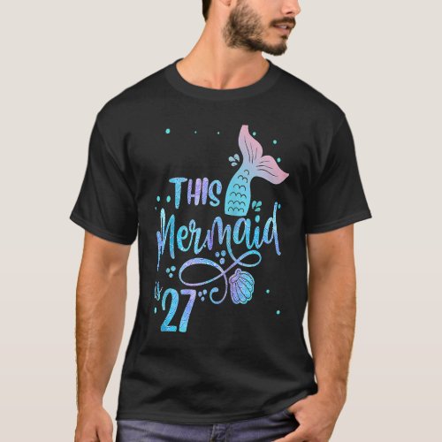 This Mermaid Is 27 Years Old 27th Birthday Little  T_Shirt