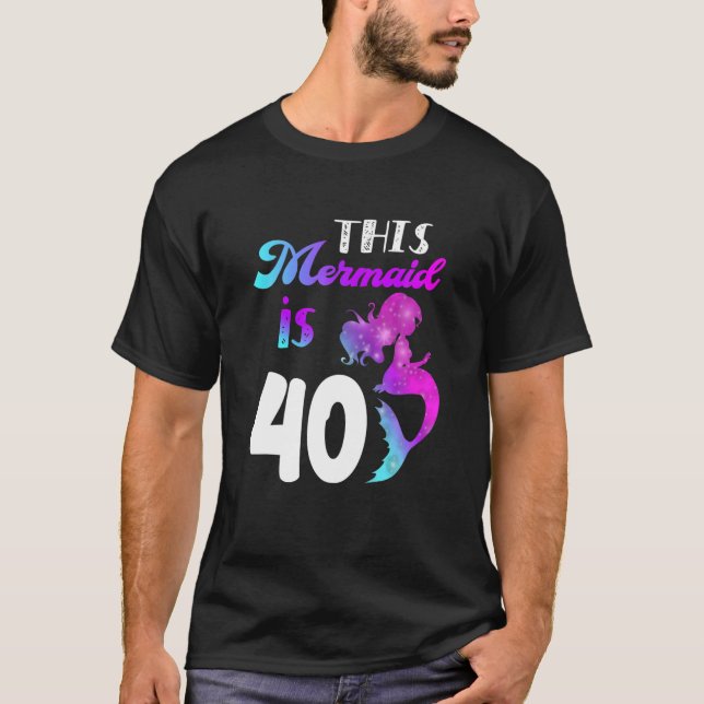 This Mermaid Is 40 Years 40Th Birthday Themed Part T-Shirt (Front)