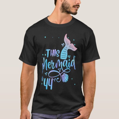 This Mermaid Is 44 Years Old 44th Birthday Mother  T_Shirt