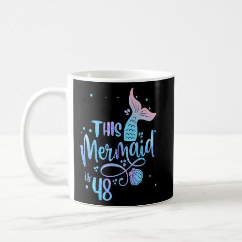 This Mermaid Is 48 Years Old 48th Birthday Mother  Coffee Mug