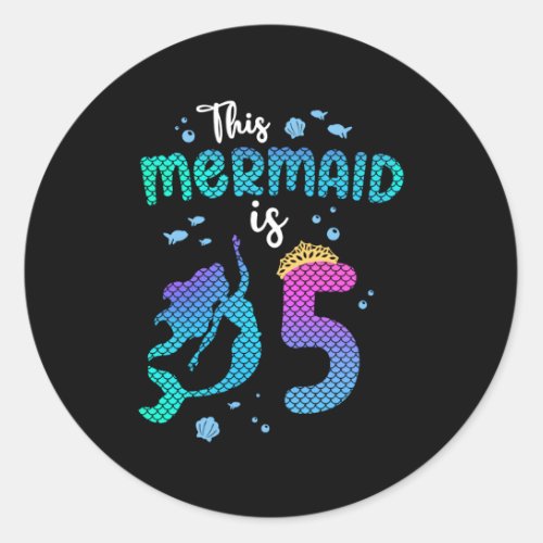 This Mermaid Is 5 Mermaid 5Th Py Classic Round Sticker