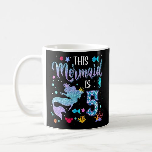 This Mermaid Is 5 Years Old Girl Costume 5th Birth Coffee Mug