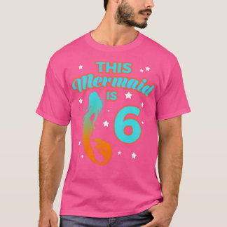 This Mermaid Is 6 1 T-Shirt