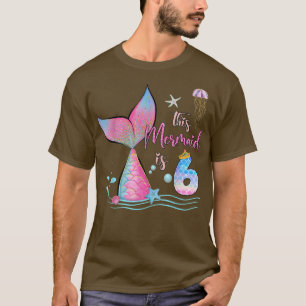 This Mermaid Is 6th Birthday Girls Magical 6 Years T-Shirt