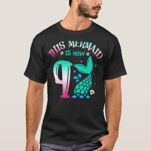 This Mermaid Is Now 9 Fairytale 9th Year Birthday T-Shirt